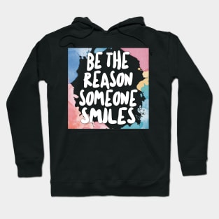 Be The Reason Someone Smiles. Hoodie